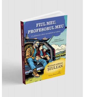 Bogdan-Adrian Șeulean - Fiul meu, profesorul meu